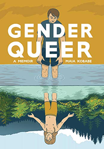 The cover of Gender Queer: A memoir by Maia Kobabe. A short haired person in a gray t-shirt and black shorts stands in water looking down against a yellow sky background. Upside down is a shirtless young person with long hair wading in a river.